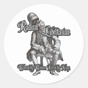 Radical Libertarian: Feared by Kings! Classic Round Sticker