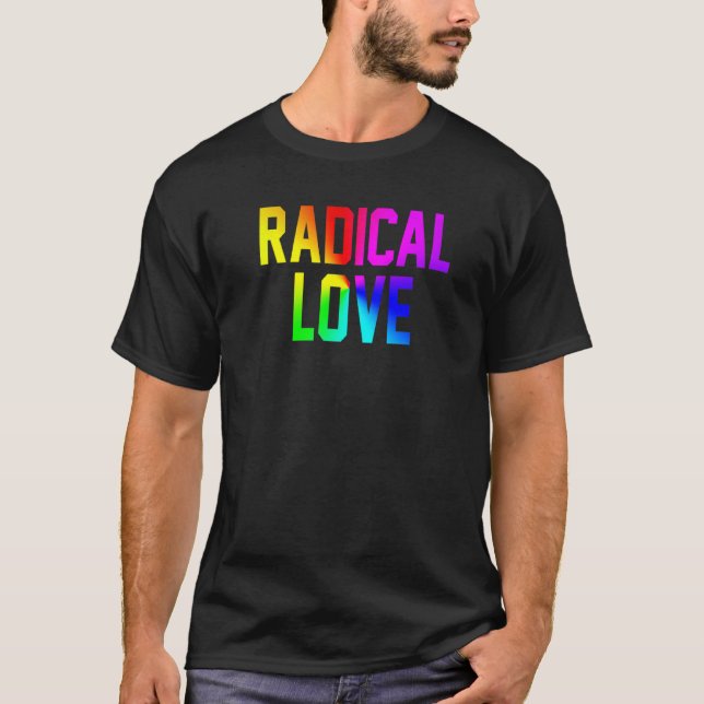 Radical Love Rainbow Flag Lgbt Pride  1 T-Shirt (Front)