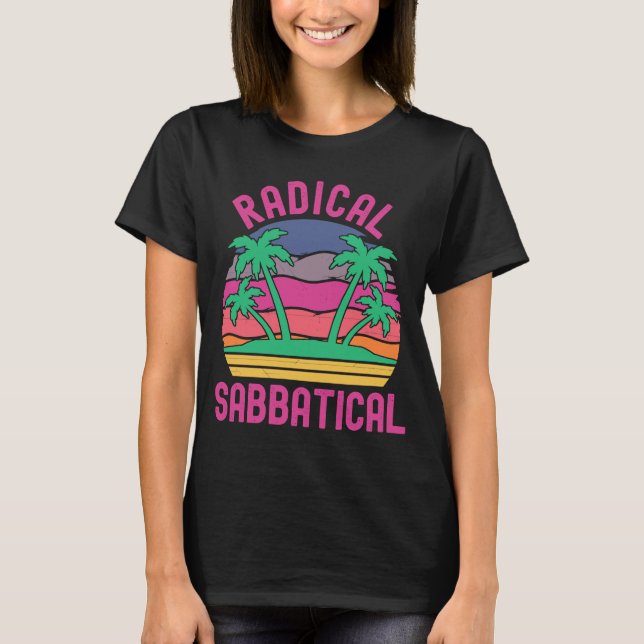 Radical Sabbatical  Career Break Sabbatical Gap Ye T-Shirt (Front)