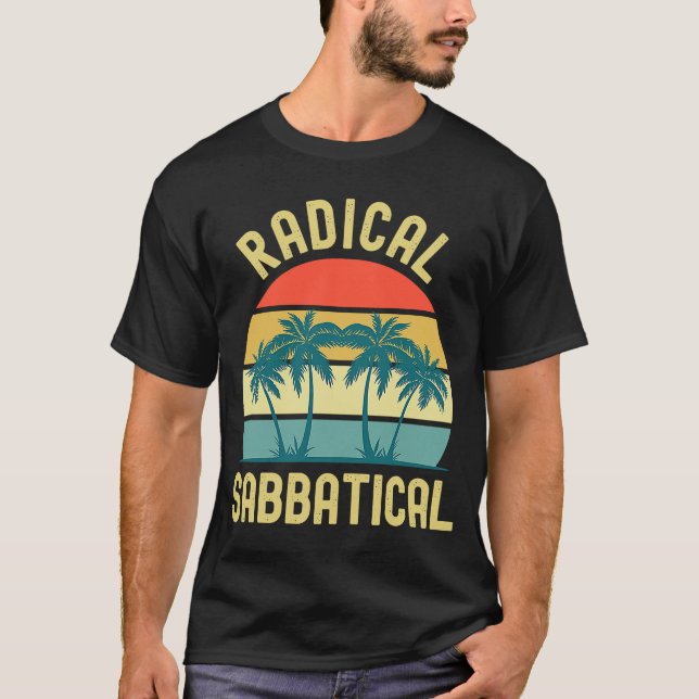 Radical Sabbatical  Professor Sabbatical Gap Year  T-Shirt (Front)
