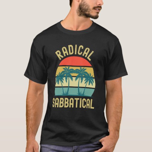 Radical Sabbatical Professor Sabbatical Gap Year T T_Shirt