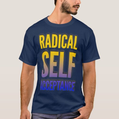 Radical self acceptance T_Shirt
