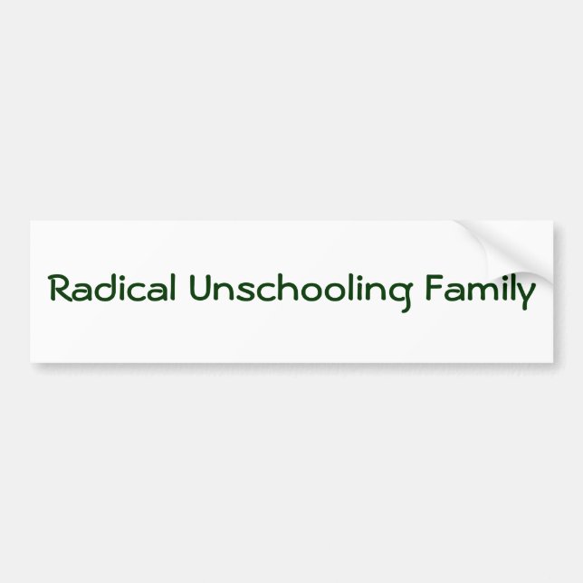 Radical Unschooling Family Bumper Sticker (Front)