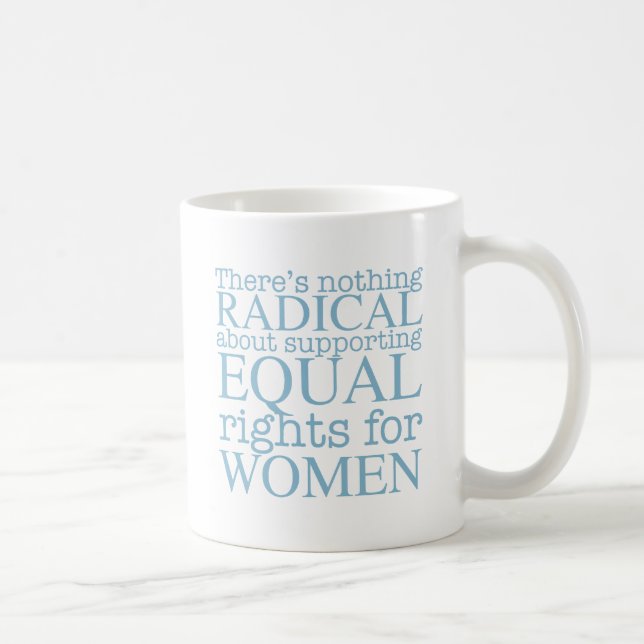 Radical Women Feminist Quote on Equal Rights Coffee Mug (Right)