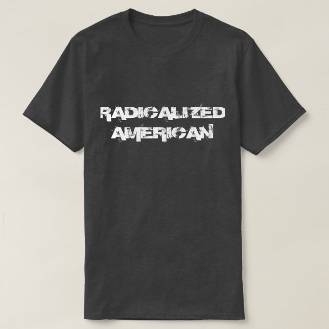 Radicalized American T-Shirt (Design Front)