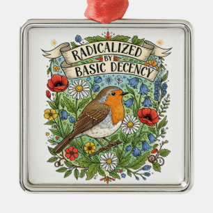 Radicalized by Basic Decency Aesthetic Art Bird Metal Ornament