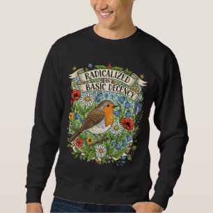 Radicalized by Basic Decency Aesthetic Art Bird Sweatshirt