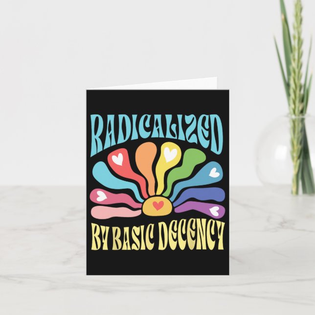 Radicalized By Basic Decency Anti Trump  Card (Front)