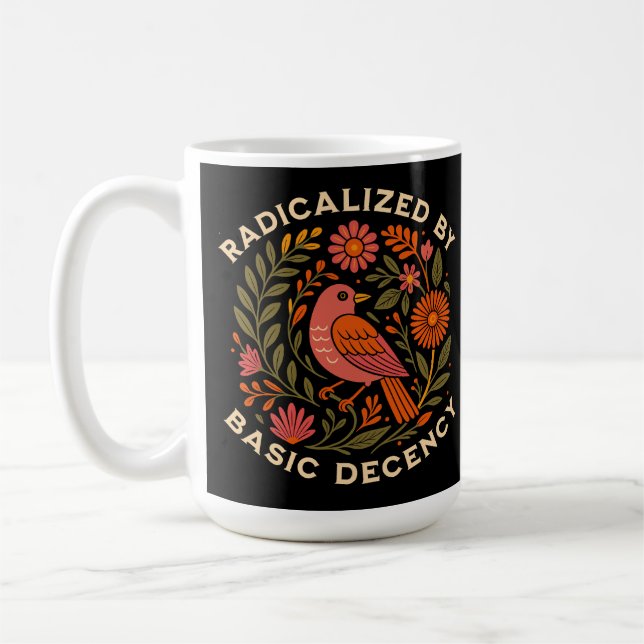 Radicalized by Basic Decency Bird Coffee Mug (Left)