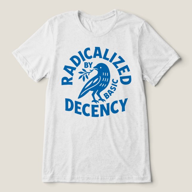 Radicalized By Basic Decency Bird Retro Tri-Blend Shirt (Design Front)