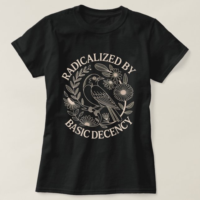 Radicalized By Basic Decency Bird Shirt (Design Front)