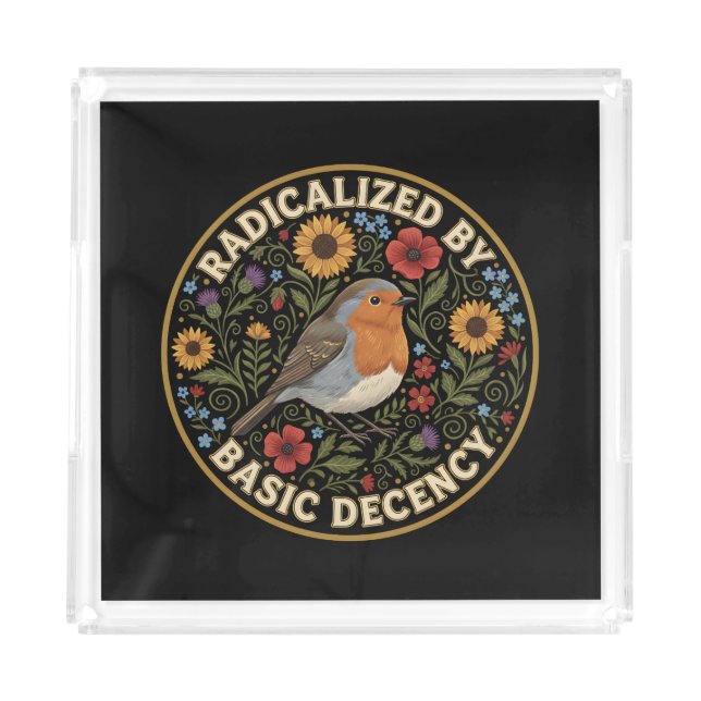 Radicalized by Basic Decency Birds lovers Acrylic Tray (Front)