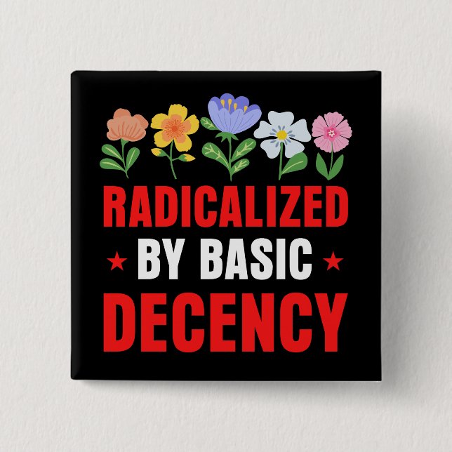 Radicalized by Basic Decency Button (Front)