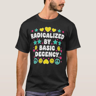 Radicalized by Basic Decency Colorful Retro Peace T-Shirt
