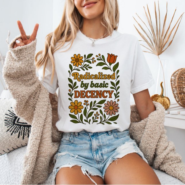 Radicalized by Basic Decency Floral Anti - Trump T-Shirt (Creator Uploaded)