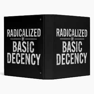 Radicalized By Basic Decency Funny 3 Ring Binder