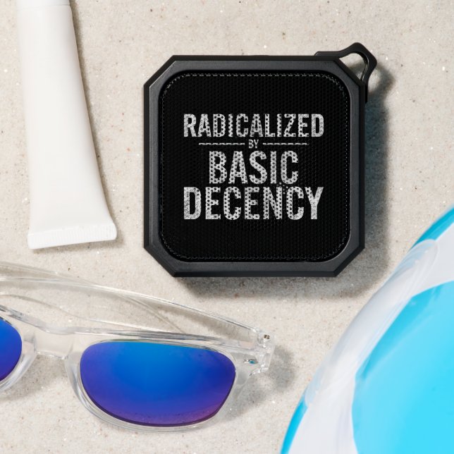Radicalized By Basic Decency Funny Bluetooth Speaker (Insitu(Beach))