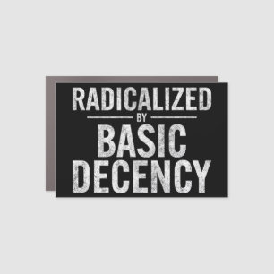 Radicalized By Basic Decency Funny Car Magnet
