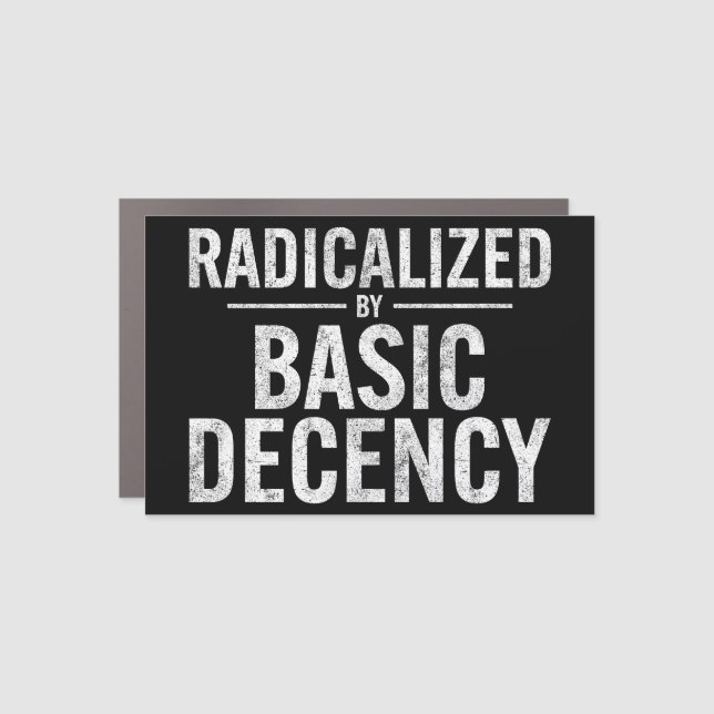 Radicalized By Basic Decency Funny Car Magnet (Front)