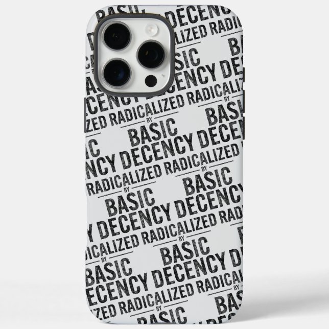 Radicalized By Basic Decency Funny Case-Mate iPhone Case (Back)