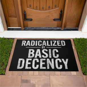 Radicalized By Basic Decency Funny Doormat