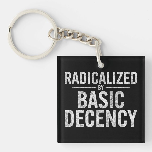 Radicalized By Basic Decency Funny Keychain (Front)
