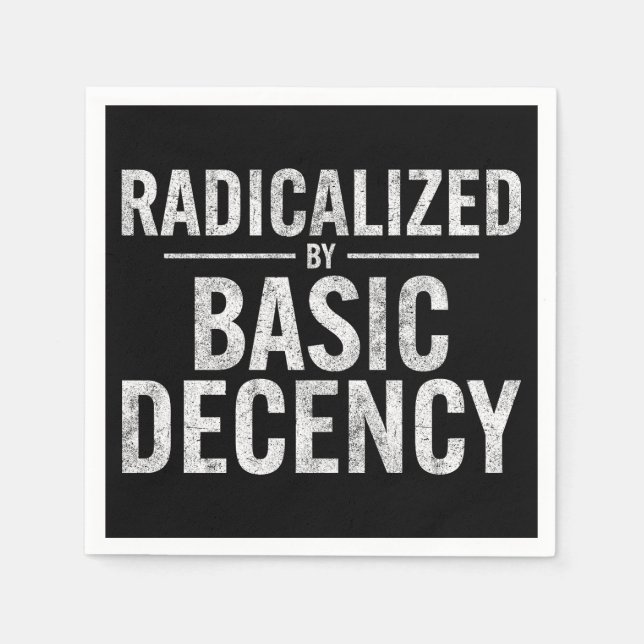 Radicalized By Basic Decency Funny Napkins (Front)
