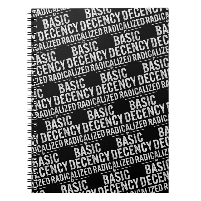 Radicalized By Basic Decency Funny Notebook (Front)