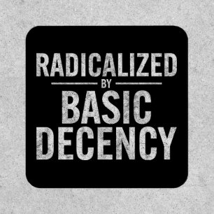 Radicalized By Basic Decency Funny Patch