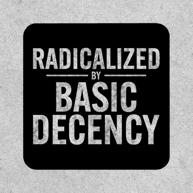Radicalized By Basic Decency Funny Patch (Front)