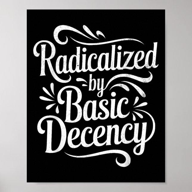 Radicalized By Basic Decency Funny Protest Women M Poster (Front)