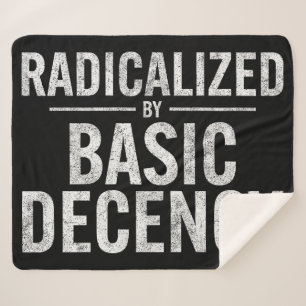 Radicalized By Basic Decency Funny Sherpa Blanket