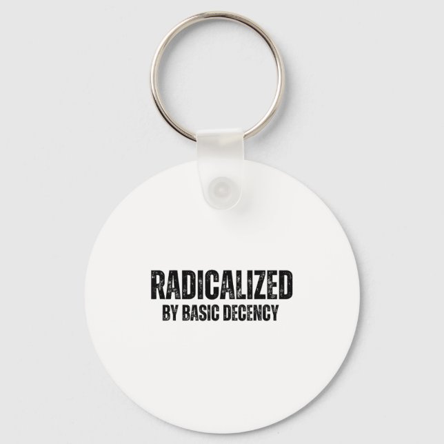 Radicalized By Basic Decency Funny Social Democrac Keychain (Front)