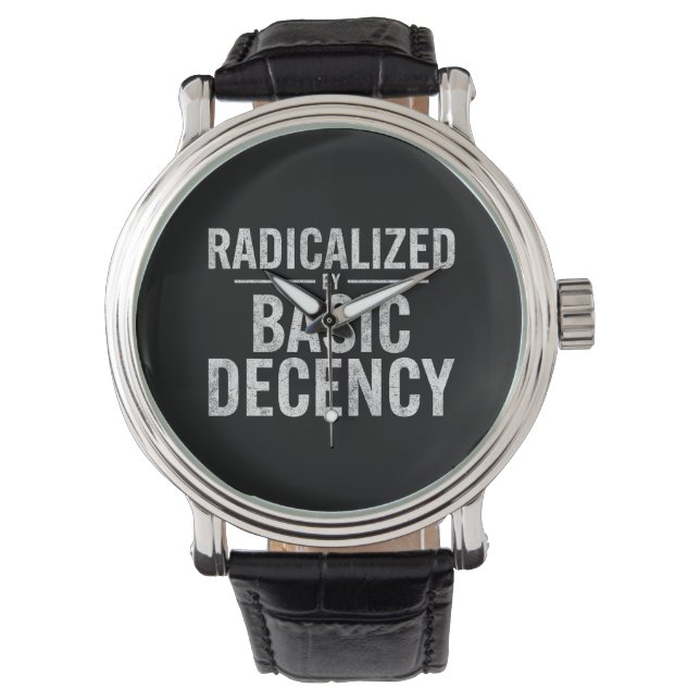 Radicalized By Basic Decency Funny Watch (Front)