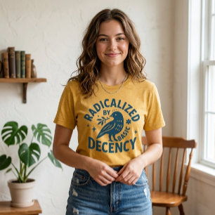 Radicalized by Basic Decency l Radical kindness    T-Shirt