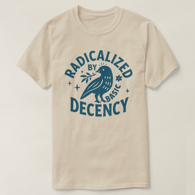 Radicalized by Basic Decency l Radical kindness    T-Shirt (Design Front)