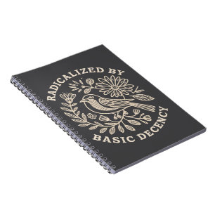 Radicalized By Basic Decency Political Protest  Notebook