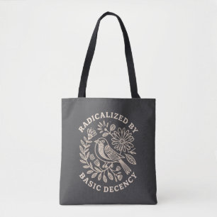 Radicalized By Basic Decency Political Protest Tote Bag