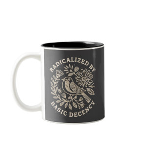 Radicalized By Basic Decency Political Protest  Two-Tone Coffee Mug