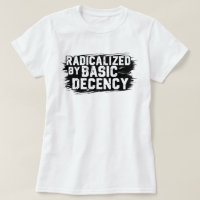 Radicalized By Basic Decency Quote
