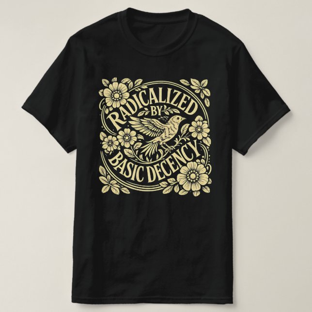 Radicalized-by-basic-decency T-Shirt (Design Front)