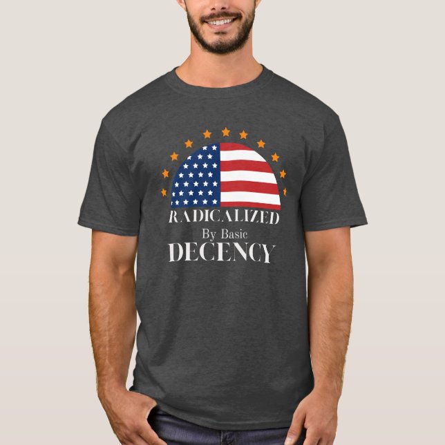 Radicalized by Basic Decency USA Flag T-Shirt (Front)
