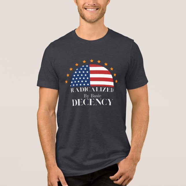 Radicalized by Basic Decency USA Flag Tri-Blend Shirt (Front)