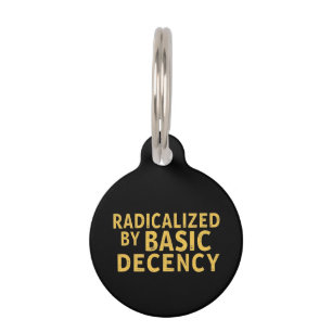 Radicalized by Basic Decency Women's Funny T-Shirt Pet ID Tag