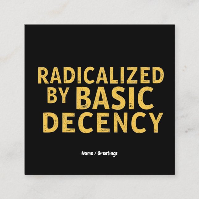Radicalized by Basic Decency Women's Funny T-Shirt Square Business Card (Front)