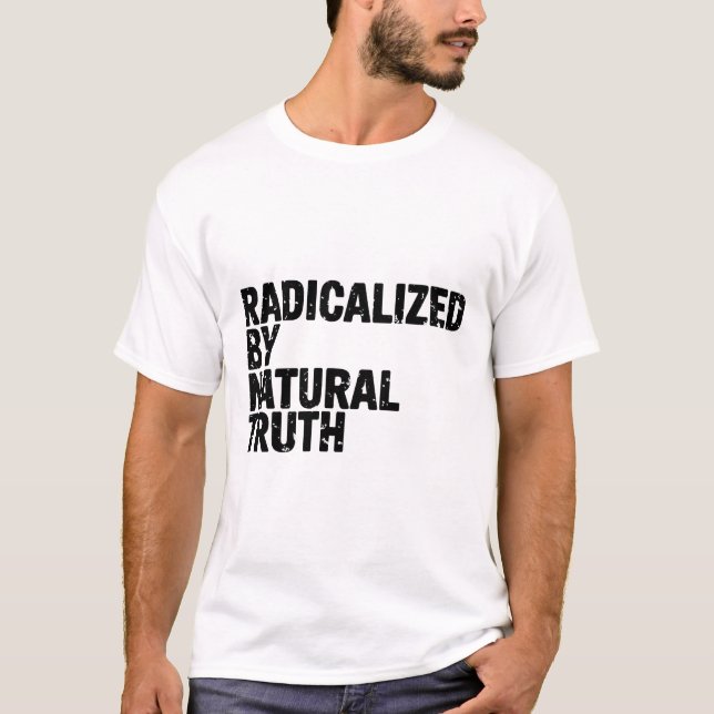Radicalized By Natural Truth Awakened Mind Free  T-Shirt (Front)