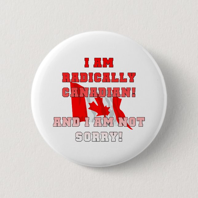 Radically Canadain Button (Front)