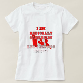 Radically Canadain T-Shirt