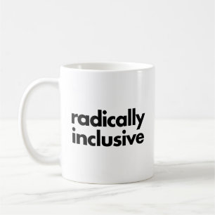 Radically Inclusive Coffee Mug