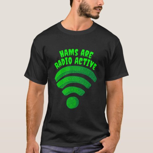 Radio Active Ham Operator Wifi Radio Wave Funny Ha T_Shirt